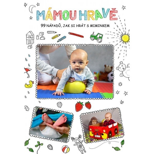 KNIHA - Mámou hravě: 99 nápadů, jak si hrát s miminkem